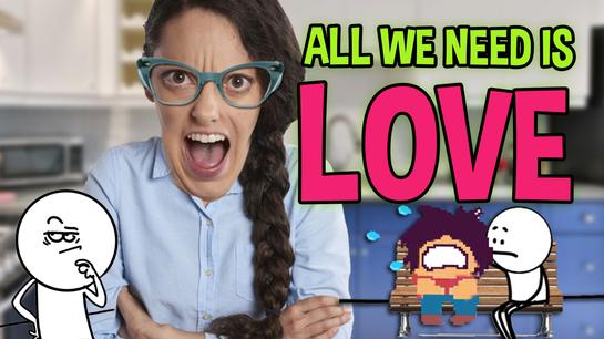 All we need is Love All we need is Love
